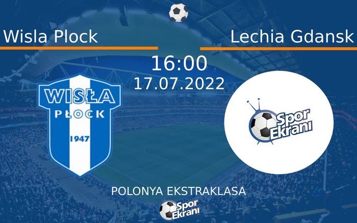 17 Temmuz 2022 Wisla Plock vs Lechia Gdansk maçı Hangi Kanalda Saat Kaçta Yayınlanacak? 17 Temmuz 2022 Wisla Plock vs Lechia Gdansk maçı Hangi Kanalda Saat Kaçta Yayınlanacak?