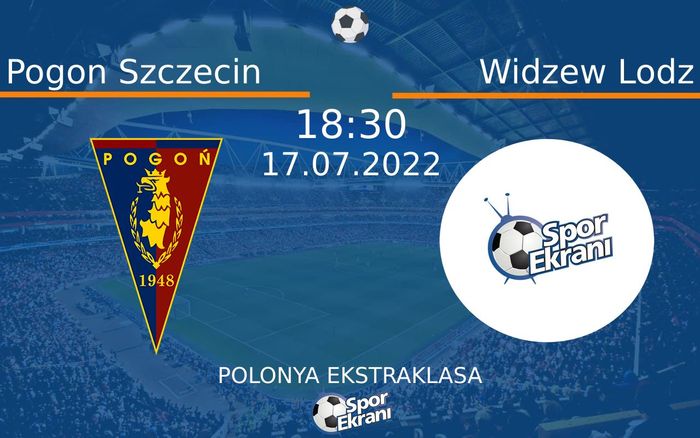 17 Temmuz 2022 Pogon Szczecin vs Widzew Lodz maçı Hangi Kanalda Saat Kaçta Yayınlanacak? 17 Temmuz 2022 Pogon Szczecin vs Widzew Lodz maçı Hangi Kanalda Saat Kaçta Yayınlanacak?