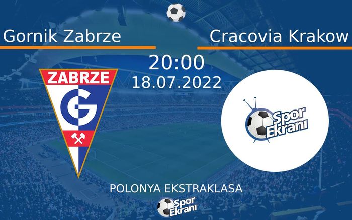 18 Temmuz 2022 Gornik Zabrze vs Cracovia Krakow maçı Hangi Kanalda Saat Kaçta Yayınlanacak? 18 Temmuz 2022 Gornik Zabrze vs Cracovia Krakow maçı Hangi Kanalda Saat Kaçta Yayınlanacak?