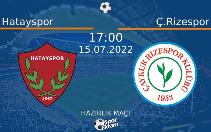 15 Temmuz 2022 Hatayspor vs Ç.Rizespor maçı Hangi Kanalda Saat Kaçta Yayınlanacak? 15 Temmuz 2022 Hatayspor vs Ç.Rizespor maçı Hangi Kanalda Saat Kaçta Yayınlanacak?