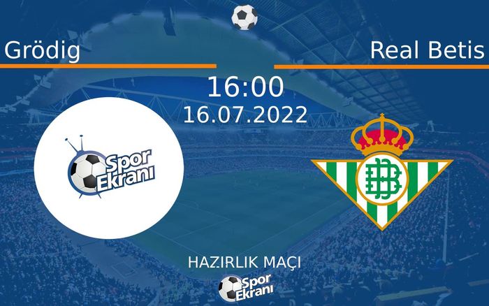 16 Temmuz 2022 Grödig vs Real Betis maçı Hangi Kanalda Saat Kaçta Yayınlanacak? 16 Temmuz 2022 Grödig vs Real Betis maçı Hangi Kanalda Saat Kaçta Yayınlanacak?