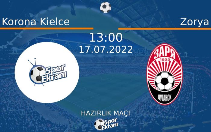 17 Temmuz 2022 Korona Kielce vs Zorya maçı Hangi Kanalda Saat Kaçta Yayınlanacak? 17 Temmuz 2022 Korona Kielce vs Zorya maçı Hangi Kanalda Saat Kaçta Yayınlanacak?