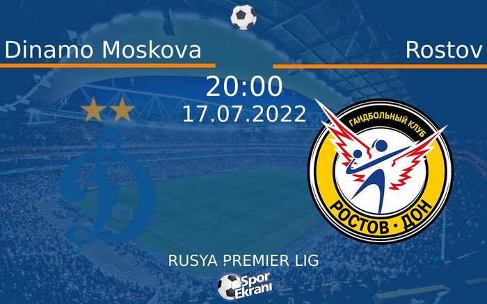 17 Temmuz 2022 Dinamo Moskova vs Rostov maçı Hangi Kanalda Saat Kaçta Yayınlanacak? 17 Temmuz 2022 Dinamo Moskova vs Rostov maçı Hangi Kanalda Saat Kaçta Yayınlanacak?
