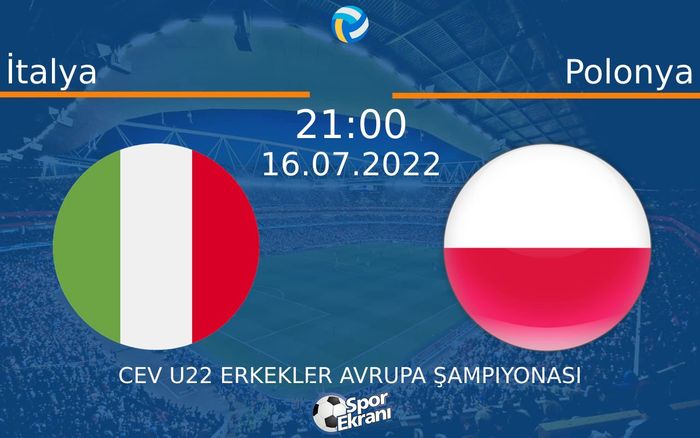 16 Temmuz 2022 İtalya vs Polonya maçı Hangi Kanalda Saat Kaçta Yayınlanacak? 16 Temmuz 2022 İtalya vs Polonya maçı Hangi Kanalda Saat Kaçta Yayınlanacak?