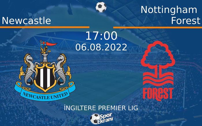 06 Ağustos 2022 Newcastle vs Nottingham Forest maçı Hangi Kanalda Saat Kaçta Yayınlanacak? 06 Ağustos 2022 Newcastle vs Nottingham Forest maçı Hangi Kanalda Saat Kaçta Yayınlanacak?