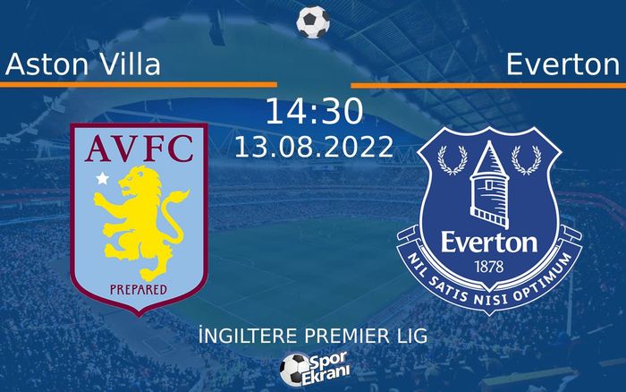 13 Ağustos 2022 Aston Villa vs Everton maçı Hangi Kanalda Saat Kaçta Yayınlanacak? 13 Ağustos 2022 Aston Villa vs Everton maçı Hangi Kanalda Saat Kaçta Yayınlanacak?