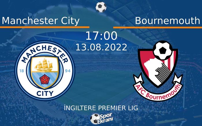 13 Ağustos 2022 Manchester City vs Bournemouth maçı Hangi Kanalda Saat Kaçta Yayınlanacak? 13 Ağustos 2022 Manchester City vs Bournemouth maçı Hangi Kanalda Saat Kaçta Yayınlanacak?