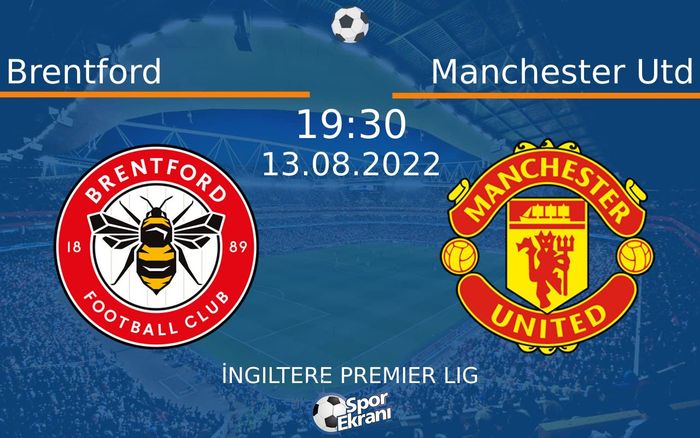 13 Ağustos 2022 Brentford vs Manchester Utd maçı Hangi Kanalda Saat Kaçta Yayınlanacak? 13 Ağustos 2022 Brentford vs Manchester Utd maçı Hangi Kanalda Saat Kaçta Yayınlanacak?
