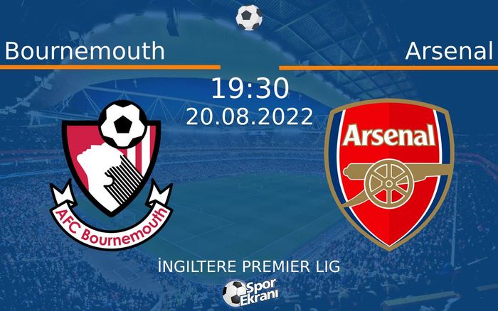 20 Ağustos 2022 Bournemouth vs Arsenal maçı Hangi Kanalda Saat Kaçta Yayınlanacak? 20 Ağustos 2022 Bournemouth vs Arsenal maçı Hangi Kanalda Saat Kaçta Yayınlanacak?