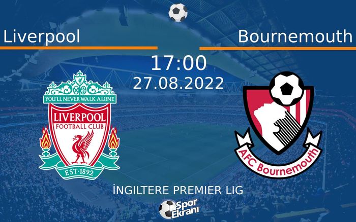 27 Ağustos 2022 Liverpool vs Bournemouth maçı Hangi Kanalda Saat Kaçta Yayınlanacak? 27 Ağustos 2022 Liverpool vs Bournemouth maçı Hangi Kanalda Saat Kaçta Yayınlanacak?