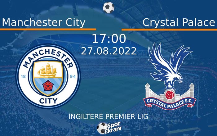 27 Ağustos 2022 Manchester City vs Crystal Palace maçı Hangi Kanalda Saat Kaçta Yayınlanacak?