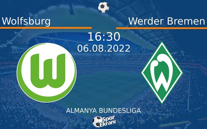 06 Ağustos 2022 Wolfsburg vs Werder Bremen maçı Hangi Kanalda Saat Kaçta Yayınlanacak? 06 Ağustos 2022 Wolfsburg vs Werder Bremen maçı Hangi Kanalda Saat Kaçta Yayınlanacak?