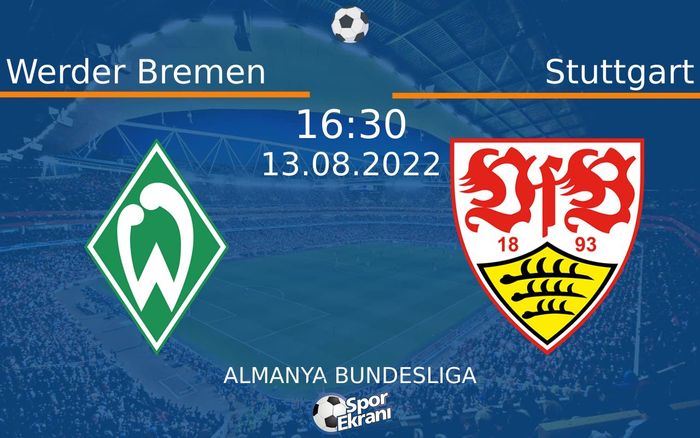 13 Ağustos 2022 Werder Bremen vs Stuttgart maçı Hangi Kanalda Saat Kaçta Yayınlanacak? 13 Ağustos 2022 Werder Bremen vs Stuttgart maçı Hangi Kanalda Saat Kaçta Yayınlanacak?