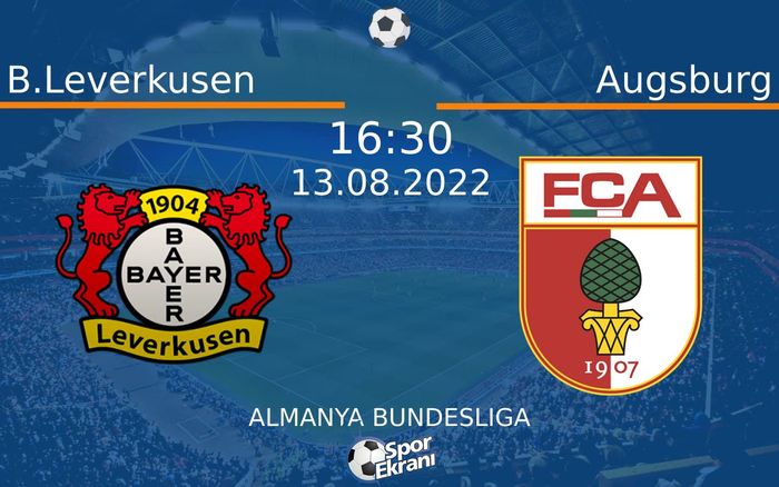 13 Ağustos 2022 B.Leverkusen vs Augsburg maçı Hangi Kanalda Saat Kaçta Yayınlanacak? 13 Ağustos 2022 B.Leverkusen vs Augsburg maçı Hangi Kanalda Saat Kaçta Yayınlanacak?