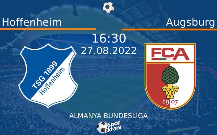 27 Ağustos 2022 Hoffenheim vs Augsburg maçı Hangi Kanalda Saat Kaçta Yayınlanacak? 27 Ağustos 2022 Hoffenheim vs Augsburg maçı Hangi Kanalda Saat Kaçta Yayınlanacak?