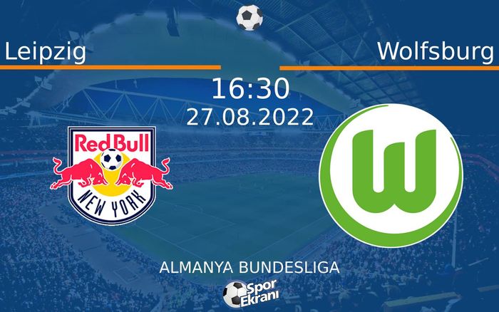 27 Ağustos 2022 Leipzig vs Wolfsburg maçı Hangi Kanalda Saat Kaçta Yayınlanacak?