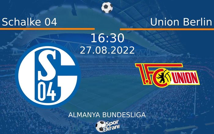 27 Ağustos 2022 Schalke 04 vs Union Berlin maçı Hangi Kanalda Saat Kaçta Yayınlanacak? 27 Ağustos 2022 Schalke 04 vs Union Berlin maçı Hangi Kanalda Saat Kaçta Yayınlanacak?