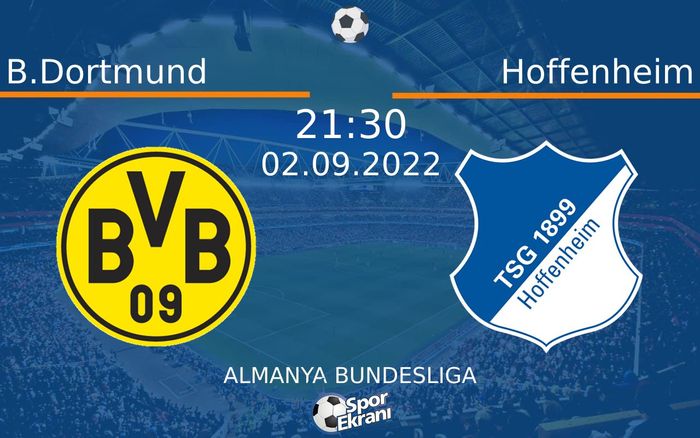 02 Eylül 2022 B.Dortmund vs Hoffenheim maçı Hangi Kanalda Saat Kaçta Yayınlanacak? 02 Eylül 2022 B.Dortmund vs Hoffenheim maçı Hangi Kanalda Saat Kaçta Yayınlanacak?