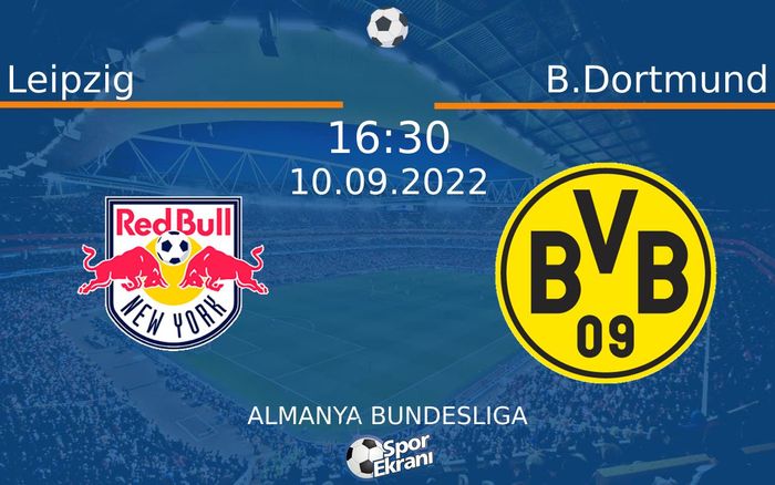 10 Eylül 2022 Leipzig vs B.Dortmund maçı Hangi Kanalda Saat Kaçta Yayınlanacak?