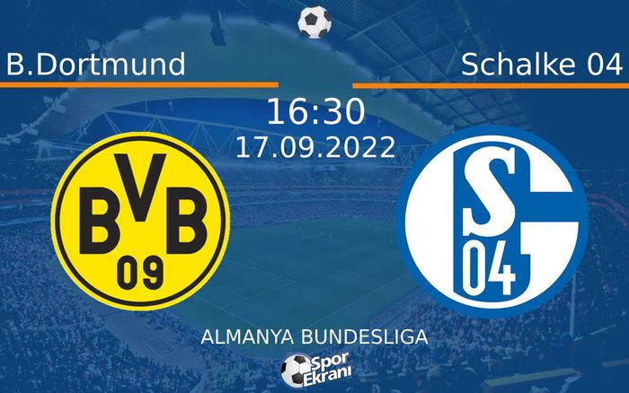 17 Eylül 2022 B.Dortmund vs Schalke 04 maçı Hangi Kanalda Saat Kaçta Yayınlanacak? 17 Eylül 2022 B.Dortmund vs Schalke 04 maçı Hangi Kanalda Saat Kaçta Yayınlanacak?
