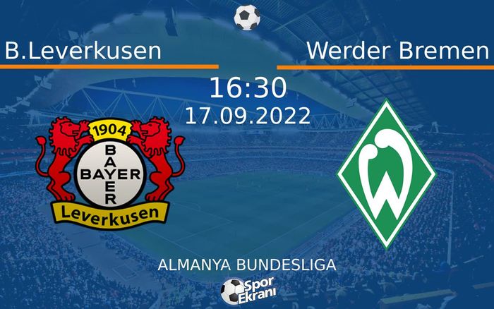 17 Eylül 2022 B.Leverkusen vs Werder Bremen maçı Hangi Kanalda Saat Kaçta Yayınlanacak? 17 Eylül 2022 B.Leverkusen vs Werder Bremen maçı Hangi Kanalda Saat Kaçta Yayınlanacak?