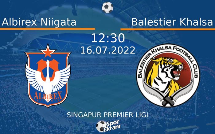 16 Temmuz 2022 Albirex Niigata vs Balestier Khalsa maçı Hangi Kanalda Saat Kaçta Yayınlanacak? 16 Temmuz 2022 Albirex Niigata vs Balestier Khalsa maçı Hangi Kanalda Saat Kaçta Yayınlanacak?