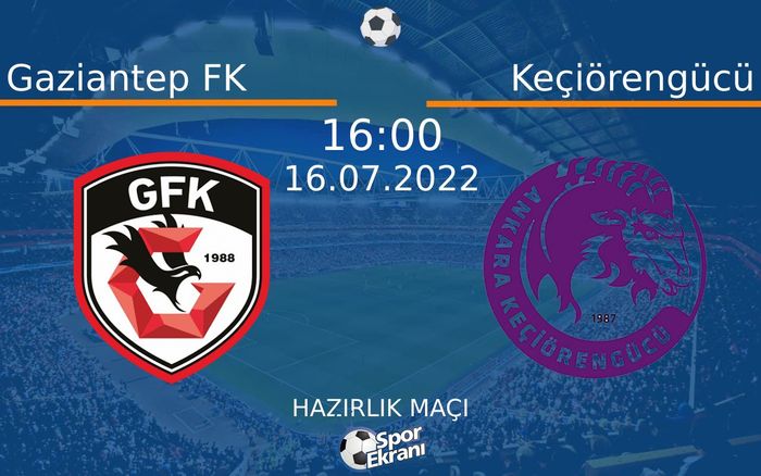 16 Temmuz 2022 Gaziantep FK vs Keçiörengücü maçı Hangi Kanalda Saat Kaçta Yayınlanacak? 16 Temmuz 2022 Gaziantep FK vs Keçiörengücü maçı Hangi Kanalda Saat Kaçta Yayınlanacak?