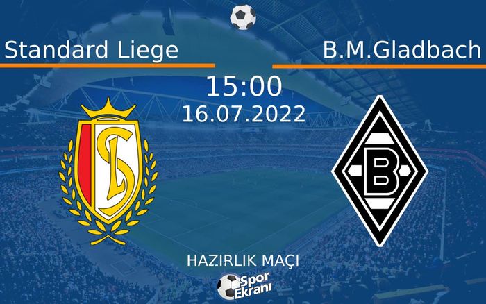 16 Temmuz 2022 Standard Liege vs B.M.Gladbach maçı Hangi Kanalda Saat Kaçta Yayınlanacak? 16 Temmuz 2022 Standard Liege vs B.M.Gladbach maçı Hangi Kanalda Saat Kaçta Yayınlanacak?