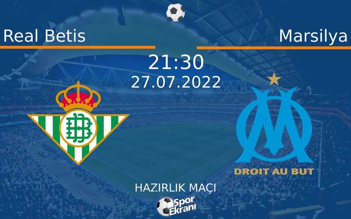 27 Temmuz 2022 Real Betis vs Marsilya maçı Hangi Kanalda Saat Kaçta Yayınlanacak? 27 Temmuz 2022 Real Betis vs Marsilya maçı Hangi Kanalda Saat Kaçta Yayınlanacak?
