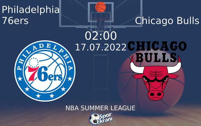 17 Temmuz 2022 Philadelphia 76ers vs Chicago Bulls maçı Hangi Kanalda Saat Kaçta Yayınlanacak? 17 Temmuz 2022 Philadelphia 76ers vs Chicago Bulls maçı Hangi Kanalda Saat Kaçta Yayınlanacak?