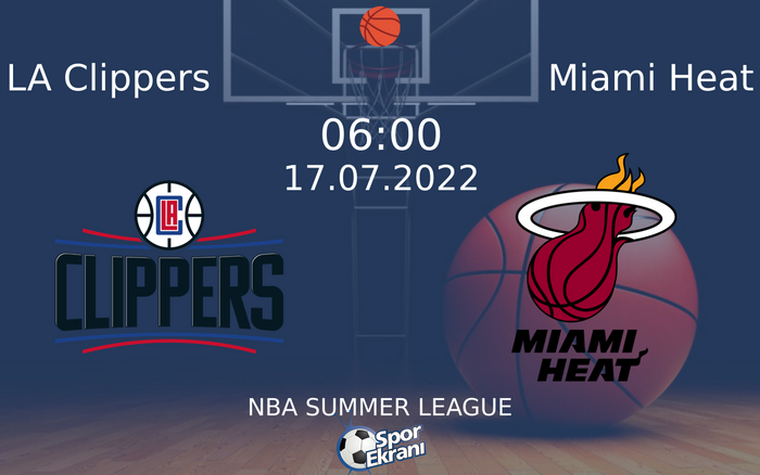 17 Temmuz 2022 LA Clippers vs Miami Heat maçı Hangi Kanalda Saat Kaçta Yayınlanacak? 17 Temmuz 2022 LA Clippers vs Miami Heat maçı Hangi Kanalda Saat Kaçta Yayınlanacak?