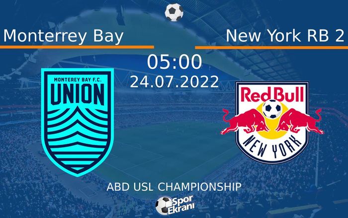 24 Temmuz 2022 Monterrey Bay vs New York RB 2 maçı Hangi Kanalda Saat Kaçta Yayınlanacak? 24 Temmuz 2022 Monterrey Bay vs New York RB 2 maçı Hangi Kanalda Saat Kaçta Yayınlanacak?