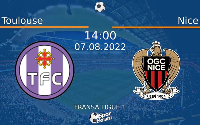07 Ağustos 2022 Toulouse vs Nice maçı Hangi Kanalda Saat Kaçta Yayınlanacak? 07 Ağustos 2022 Toulouse vs Nice maçı Hangi Kanalda Saat Kaçta Yayınlanacak?