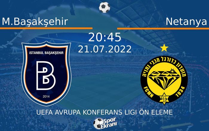 21 Temmuz 2022 M.Başakşehir vs Netanya maçı Hangi Kanalda Saat Kaçta Yayınlanacak? 21 Temmuz 2022 M.Başakşehir vs Netanya maçı Hangi Kanalda Saat Kaçta Yayınlanacak?