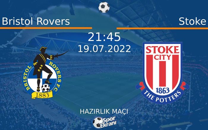 19 Temmuz 2022 Bristol Rovers vs Stoke maçı Hangi Kanalda Saat Kaçta Yayınlanacak? 19 Temmuz 2022 Bristol Rovers vs Stoke maçı Hangi Kanalda Saat Kaçta Yayınlanacak?