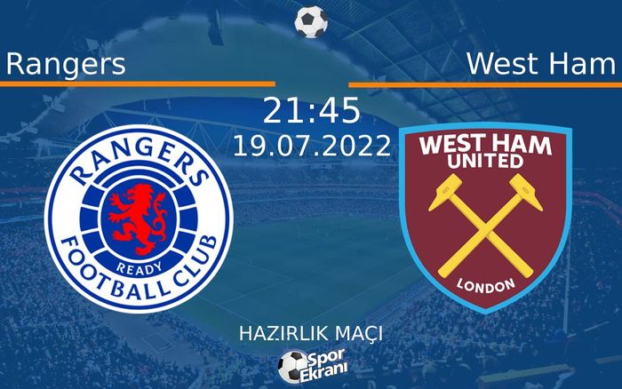 19 Temmuz 2022 Rangers vs West Ham maçı Hangi Kanalda Saat Kaçta Yayınlanacak? 19 Temmuz 2022 Rangers vs West Ham maçı Hangi Kanalda Saat Kaçta Yayınlanacak?