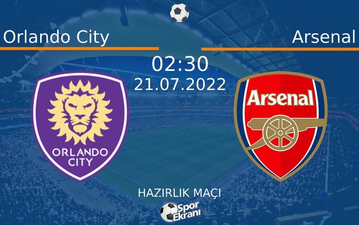 21 Temmuz 2022 Orlando City vs Arsenal maçı Hangi Kanalda Saat Kaçta Yayınlanacak? 21 Temmuz 2022 Orlando City vs Arsenal maçı Hangi Kanalda Saat Kaçta Yayınlanacak?