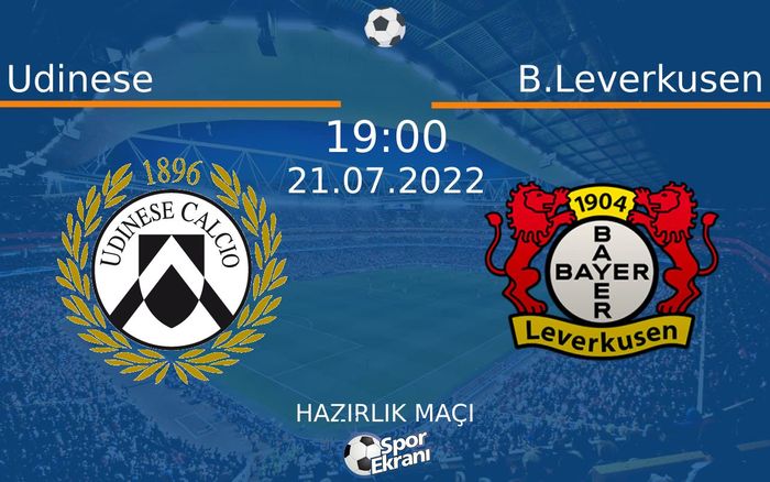 21 Temmuz 2022 Udinese vs B.Leverkusen maçı Hangi Kanalda Saat Kaçta Yayınlanacak? 21 Temmuz 2022 Udinese vs B.Leverkusen maçı Hangi Kanalda Saat Kaçta Yayınlanacak?