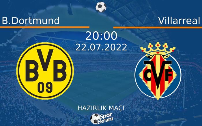 22 Temmuz 2022 B.Dortmund vs Villarreal maçı Hangi Kanalda Saat Kaçta Yayınlanacak? 22 Temmuz 2022 B.Dortmund vs Villarreal maçı Hangi Kanalda Saat Kaçta Yayınlanacak?