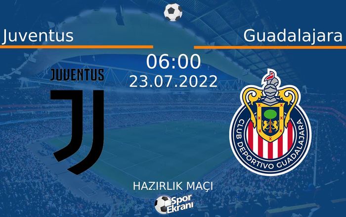 23 Temmuz 2022 Juventus vs Guadalajara maçı Hangi Kanalda Saat Kaçta Yayınlanacak? 23 Temmuz 2022 Juventus vs Guadalajara maçı Hangi Kanalda Saat Kaçta Yayınlanacak?