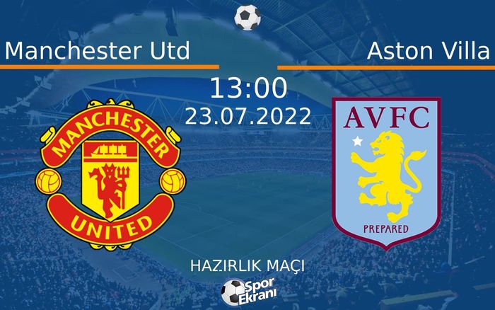 23 Temmuz 2022 Manchester Utd vs Aston Villa maçı Hangi Kanalda Saat Kaçta Yayınlanacak? 23 Temmuz 2022 Manchester Utd vs Aston Villa maçı Hangi Kanalda Saat Kaçta Yayınlanacak?
