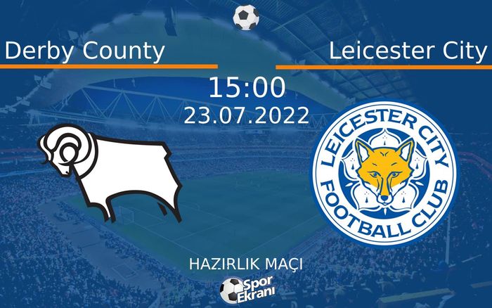 23 Temmuz 2022 Derby County vs Leicester City maçı Hangi Kanalda Saat Kaçta Yayınlanacak? 23 Temmuz 2022 Derby County vs Leicester City maçı Hangi Kanalda Saat Kaçta Yayınlanacak?