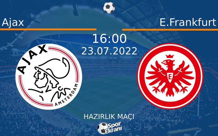 23 Temmuz 2022 Ajax vs E.Frankfurt maçı Hangi Kanalda Saat Kaçta Yayınlanacak? 23 Temmuz 2022 Ajax vs E.Frankfurt maçı Hangi Kanalda Saat Kaçta Yayınlanacak?