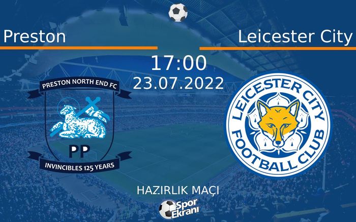 23 Temmuz 2022 Preston vs Leicester City maçı Hangi Kanalda Saat Kaçta Yayınlanacak? 23 Temmuz 2022 Preston vs Leicester City maçı Hangi Kanalda Saat Kaçta Yayınlanacak?