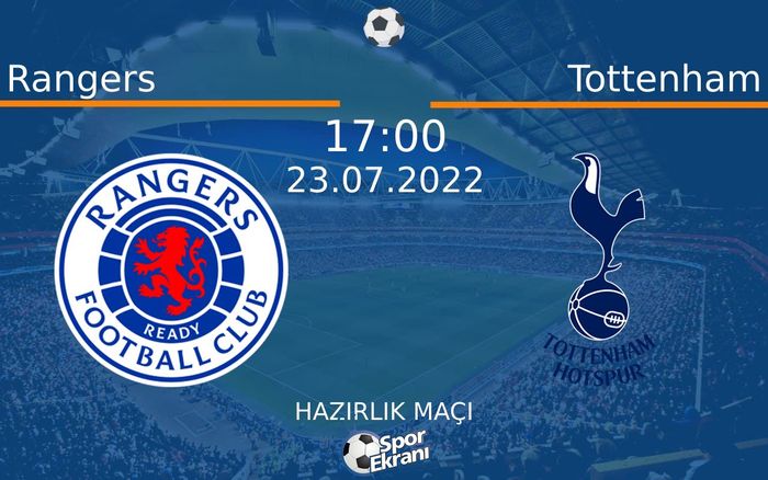 23 Temmuz 2022 Rangers vs Tottenham maçı Hangi Kanalda Saat Kaçta Yayınlanacak? 23 Temmuz 2022 Rangers vs Tottenham maçı Hangi Kanalda Saat Kaçta Yayınlanacak?