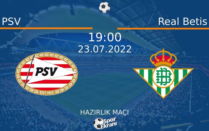 23 Temmuz 2022 PSV vs Real Betis maçı Hangi Kanalda Saat Kaçta Yayınlanacak? 23 Temmuz 2022 PSV vs Real Betis maçı Hangi Kanalda Saat Kaçta Yayınlanacak?