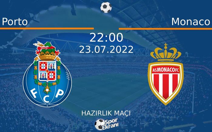 23 Temmuz 2022 Porto vs Monaco maçı Hangi Kanalda Saat Kaçta Yayınlanacak? 23 Temmuz 2022 Porto vs Monaco maçı Hangi Kanalda Saat Kaçta Yayınlanacak?