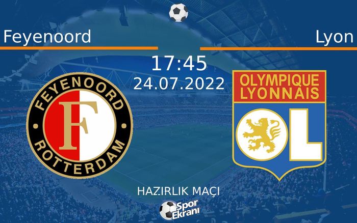 24 Temmuz 2022 Feyenoord vs Lyon maçı Hangi Kanalda Saat Kaçta Yayınlanacak? 24 Temmuz 2022 Feyenoord vs Lyon maçı Hangi Kanalda Saat Kaçta Yayınlanacak?