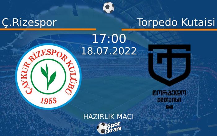 18 Temmuz 2022 Ç.Rizespor vs Torpedo Kutaisi maçı Hangi Kanalda Saat Kaçta Yayınlanacak? 18 Temmuz 2022 Ç.Rizespor vs Torpedo Kutaisi maçı Hangi Kanalda Saat Kaçta Yayınlanacak?