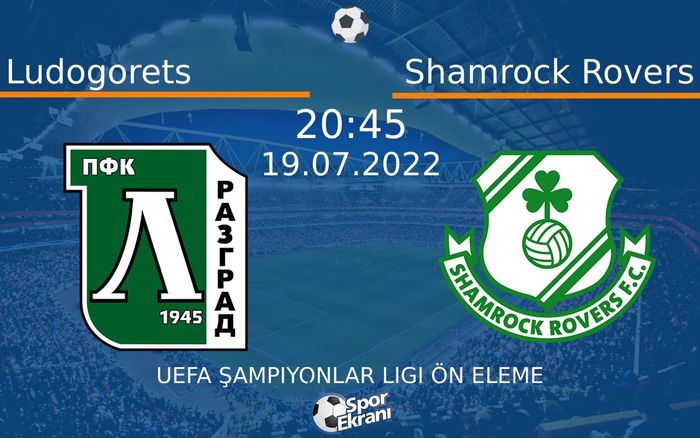 19 Temmuz 2022 Ludogorets vs Shamrock Rovers maçı Hangi Kanalda Saat Kaçta Yayınlanacak? 19 Temmuz 2022 Ludogorets vs Shamrock Rovers maçı Hangi Kanalda Saat Kaçta Yayınlanacak?